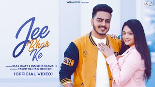 JEE BHAR KE: Saaj Bhatt, Sumedha Karmahe ft. Rachit Rojha & Sibbu Giri |Amjad Nadeem Aamir|Love Song