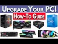 How to Upgrade Your PC: How to Upgrade GPU, CPU, RAM, SSD & More! How to Upgrade PC