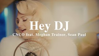 A + LYRICS | Hey DJ - CNCO feat. Meghan Trainor, Sean Paul (Remix)