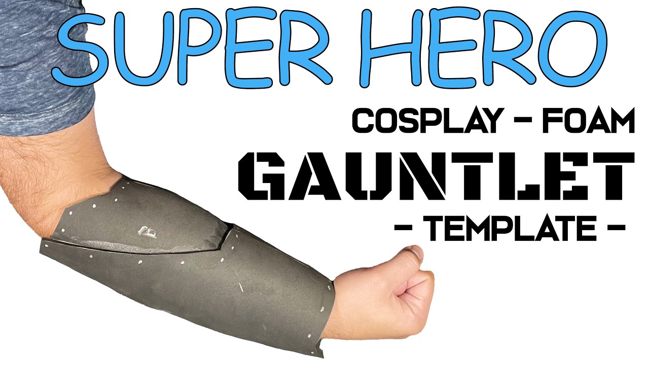 Cosplay Gauntlet Tutorial At Aaron Battye Blog