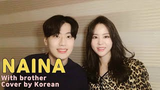 NAINA II OFFICIAL II Hindi song II Cover by Korean II With brother
