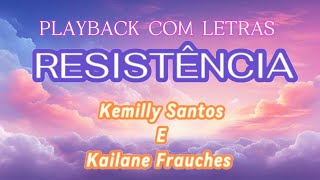 RESISTÊNCIA | PLAYBACK COM LETRAS | KEMILLY SANTOS E KAILANE FRAUCHES