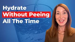 Hydrate Without Peeing All The Time
