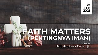 Faith Matters (Pentingnya Iman) (Pdt. Andreas Rahardjo) Ibadah Online MDC Surabaya 23 Februari 2025