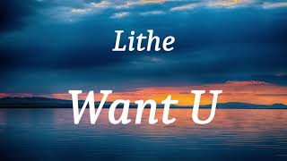 Lithe - Want U (lyrics)