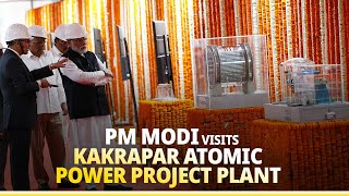 LIVE: PM Modi visits Kakrapar Atomic Power Project Plant