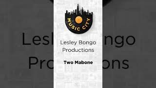 Two Mabone by Lesley Bongo Productions OUT NOW ON MUSIC CITY SA