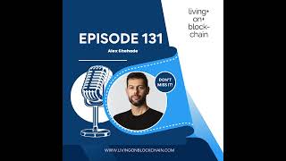 131: Navigating Crypto, Regulation, and Web3 Growth with Alex Chehade