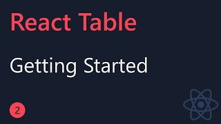 React Table Tutorial - 2 - Getting Started