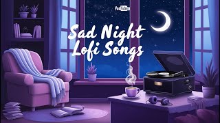 Sad Night💔 Mash-up l Lofi pupil | Bollywood songs | Chillout Lo-fi Mix | Best Of Arijit Singh 2024