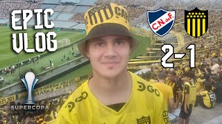 NACIONAL vs PEÑAROL 2-1 - ESTADIO CENTENARIO - #Supercopa2025 | Epic Vlog