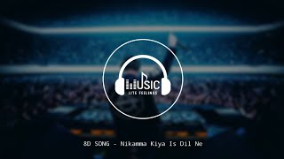 8D Song - Nikamma Kiya Is Dil Ne