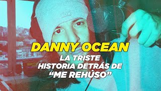 Danny Ocean: La triste historia detrás de “Me Rehúso”