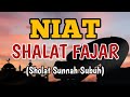 NIAT SHALAT FAJAR (Sebutan Lain Shalat Sunnah Subuh)