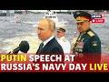 Russia Navy Day Live | President Putin Parade Speech To Military On Navy Day 2024 Live | N18G