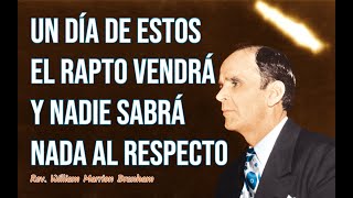 Un día de estos el Rapto vendrá y nadie sabrá nada al respecto | Rev. William Branham