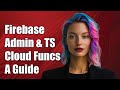 Using Firebase Admin with TypeScript in Firebase Cloud Functions: A Guide