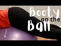 Booty on the Ball Workout - Strengthen you glutes with the Exercise Ball