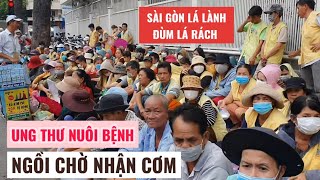 UNG THƯ & NUÔI BỆNH NGỒI ĐỢI 2 GIỜ ĐỂ NHẬN CƠM CỨU ĐÓI VÌ QUÁ KHÓ KHĂN | NHIỀU NHÀ HẢO TÂM TÀI TRỢ