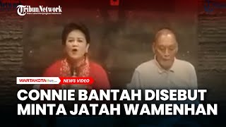 CONNIE UNGKAP KRONOLOGI Bantah Disebut Minta Jatah Wamenhan : Saya Ditawari