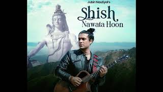 Shish Nawata Hu - Jubin Nautiyal