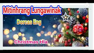 Christmas Hla - Mitinhrang Lungawinak - Dorcas Eng - Falam Christmas Hla