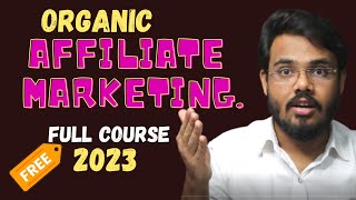 Real organic affiliate marketing full course 2023 | Step by step frame work without investment 2023