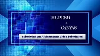CANVAS Submitting an Assignment: Video Submission