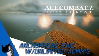 Ace Combat 7: Anchorhead Raid w/Unlimited ADMM's