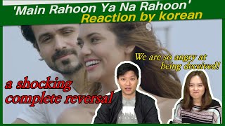 'Main Rahoon Ya Na Rahoon' reaction by korean |Emraan Hashmi, Esha Gupta |Amaal Mallik, Armaan Malik