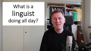 What is a linguist doing all day?