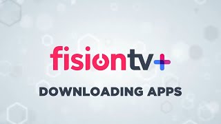 How to Use Downloading Apps on Fision TV+