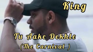 Tu Aake Dekhle (The Carnival) Song by King #music