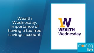 Wealth Wednesday: Importance of having a tax-free savings account