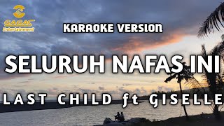 Last Child ft Giselle - Seluruh Nafas Ini (Karaoke)