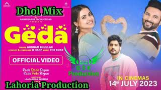 Geda Dhol Mix Gurnam Bhullar ft Dj Guri by Lahoria Production New Punjabi Song 2023