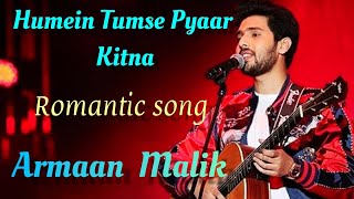 Humein Tumse Pyaar Kitna(Lyrics) || Armaan Malik || Romantic song