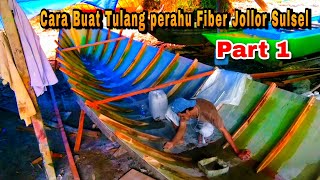 PROSES PEMBUATAN GADING/TULANG, PERAHU FIBER JOLLOR [PART 1]