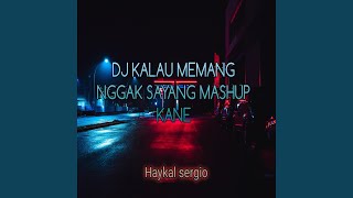 DJ KALAU MEMANG NGGAK SAYANG MASHUP KANE