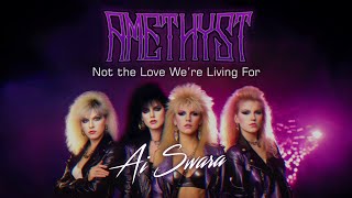 Ai Swara | Amethyst - Not the Love We’re Living For #aor #rock #80smusic #ai