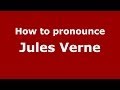 How to pronounce Jules Verne (French/France) - PronounceNames.com