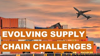 Evolving Supply Chain Challenges