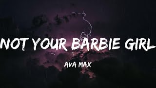 Ava Max - Not Your Barbie Girl (Lyrics) Not your barbie girl, I'm livin' in my own world