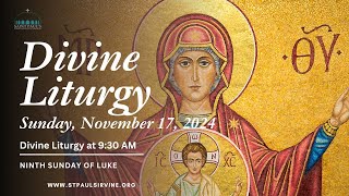 Divine Liturgy (The Ninth Sunday of St. Luke | November 17, 2024)