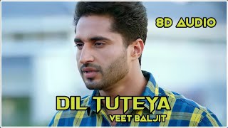 Dil Tuteya [ 8D Audio ] Veet Baljit, Jassie Gill, Rubina Bajwa | Sargi | Babbal Rai | Use Headphones