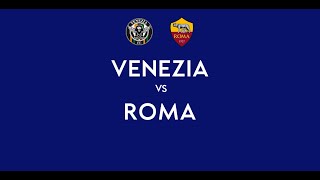 VENEZIA - ROMA | 3-2 Live Streaming | SERIE A