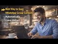 Best Way to Save WhatsApp Group Contacts Automatically (Latest Method)