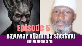 Saurari Rayuwar Aljanu da Shedanu daga bakin Sheikh Albani Zaria RH. Episode 5