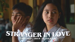 STRANGER IN LOVE | Short Movie by Thryphot SMAN 30 Jakarta