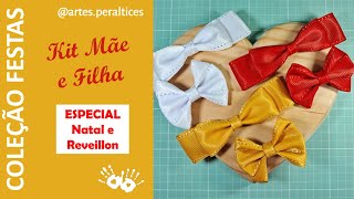 Kit Mãe e Filha - Laços Duplo ADULTO e Triplo INFANTIL - Natal e Reveillon - Fácil